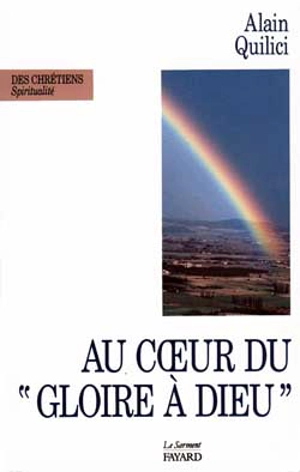 Au coeur du Gloire à Dieu - Alain Quilici