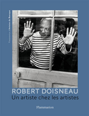 Robert Doisneau : un artiste chez les artistes - Robert Doisneau