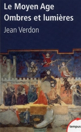 Le Moyen Age : ombres et lumières - Jean Verdon