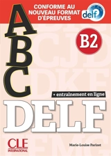 Abc DELF, B2 : conforme au nouveau format d'épreuves - Marie-Louise Parizet