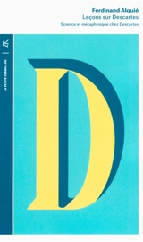 Leçons sur Descartes : science et métaphysique chez Descartes - Ferdinand Alquié