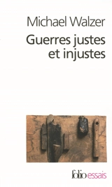 Guerres justes et injustes : argumentation morale avec exemples historiques - Michael Walzer