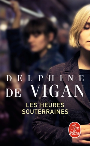 Les heures souterraines - Delphine de Vigan
