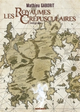 Les royaumes crépusculaires : l'intégrale - Mathieu Gaborit
