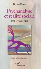 Psychanalyse et réalité sociale : 1918-1968-2018 - Bernard W. Sigg