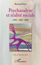 Psychanalyse et réalité sociale : 1918-1968-2018 - Bernard W. Sigg