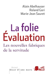 La folie évaluation : les nouvelles fabriques de la servitude - Alain Abelhauser