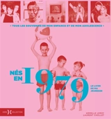 Nés en 1979 : le livre de ma jeunesse : tous les souvenirs de mon enfance et de mon adolescence - Armelle Leroy