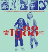 Nés en 1988 : le livre de ma jeunesse : tous les souvenirs de mon enfance et de mon adolescence - Armelle Leroy