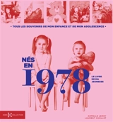 Nés en 1978 : le livre de ma jeunesse : tous les souvenirs de mon enfance et de mon adolescence - Armelle Leroy