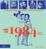 Nés en 1984 : le livre de ma jeunesse : tous les souvenirs de mon enfance et de mon adolescence - Armelle Leroy