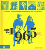 Nés en 1965 : le livre de ma jeunesse : tous les souvenirs de mon enfance et de mon adolescence - Armelle Leroy