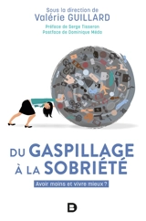 Du gaspillage à la sobriété : avoir moins et vivre mieux ?