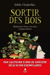 Sortir des bois : manifeste d'une sorcière d'aujourd'hui - Odile Chabrillac