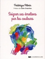 Soigner ses émotions par les couleurs - Frédérique Pétorin