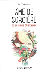 Ame de sorcière ou La magie du féminin - Odile Chabrillac