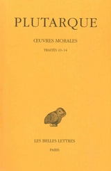 Oeuvres morales. Vol. 2. Traités 10-14 : Consolation à Apollonios, Préceptes de santé, Préceptes de mariage, Le banquet des sept sages, De la superstition