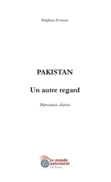 Pakistan : un autre regard : morceaux choisis - Delphine Evmoon