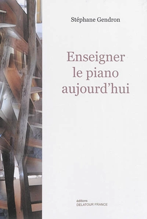 Enseigner le piano aujourd'hui - Stéphane Gendron
