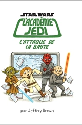 Star Wars, l'académie Jedi. Vol. 3. L'attaque de la brute - Jeffrey Brown