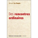 Des rencontres ordinaires - Gérard Le Gouic