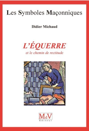L'équerre et le chemin de rectitude - Didier Michaud