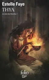 La voie des oracles. Vol. 1. Thya - Estelle Faye