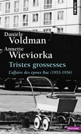 Tristes grossesses : l'affaire des époux Bac (1953-1956) - Danièle Voldman