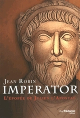 Imperator : l'épopée de Julien l'Apostat - Jean Robin