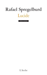 Lucide. Une introduction au théâtre de Rafael Spregelburd - Rafael Spregelburd