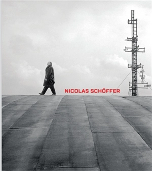Nicolas Schöffer : espace, lumière, temps