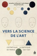 Vers la science de l'art : l'esthétique scientifique en France, 1857-1937