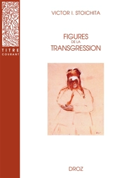 Figures de la transgression - Victor Ieronim Stoichita