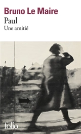 Paul : une amitié - Bruno Le Maire