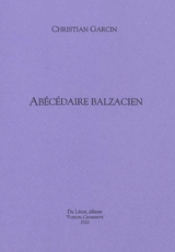 Abécédaire balzacien - Christian Garcin