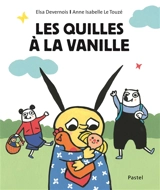 Les quilles à la vanille - Elsa Devernois