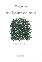 Au point de tous : poèmes - Yves Jouan