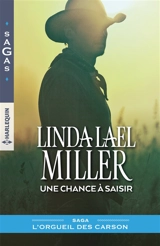 Une chance à saisir : l'orgueil des Carson - Linda Lael Miller