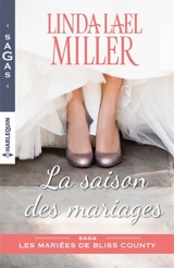 La saison des mariages : les mariées de Bliss County - Linda Lael Miller