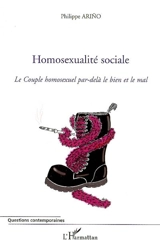 Homosexualité sociale : le couple homosexuel par-delà le bien et le mal - Philippe Arino