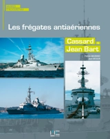 Les frégates antiaériennes : Cassard & Jean Bart - Patrick Maurand