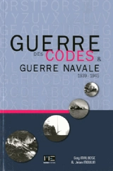 Guerre des codes et guerre navale : 1939-1945 - Jean Moulin