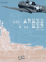 Les armes à la mer : 1939-1945 - Jean Moulin