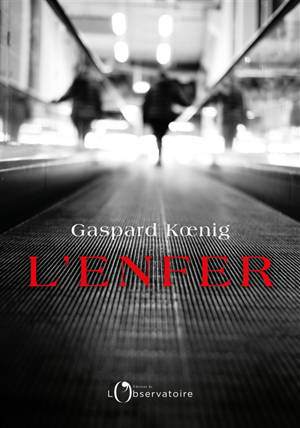 L'enfer - Gaspard Koenig