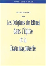 Les origines du rituel dans l'Eglise et dans la franc-maçonnerie - H. P. Blavatsky