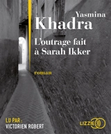 L'outrage fait à Sarah Ikker - Yasmina Khadra