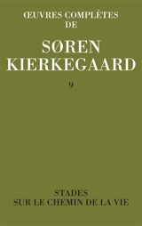 Oeuvres complètes. Vol. 9. Stades sur le chemin de la vie : 1845 - Sören Kierkegaard