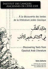 A la découverte des textes de la littérature arabe classique. Discovering texts from classical Arab literature - Katia Zakharia