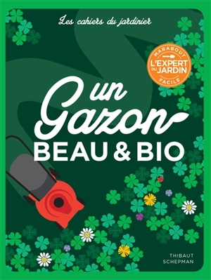 Un gazon beau & bio - Thibaut Schepman