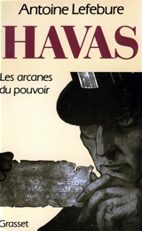 Havas : les arcanes du pouvoir - Antoine Lefébure